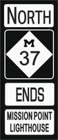 North M-37  Ends at Mission Point Lighthouse road sign